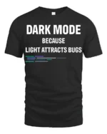 Dark Mode Because Light Attracts Bugs Funny Coding T Shirt Geek Tee - black t-shirt on white background