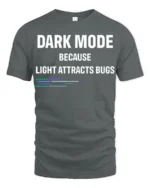 Dark Mode Because Light Attracts Bugs Funny Coding T Shirt Geek Tee - gray t-shirt on white background