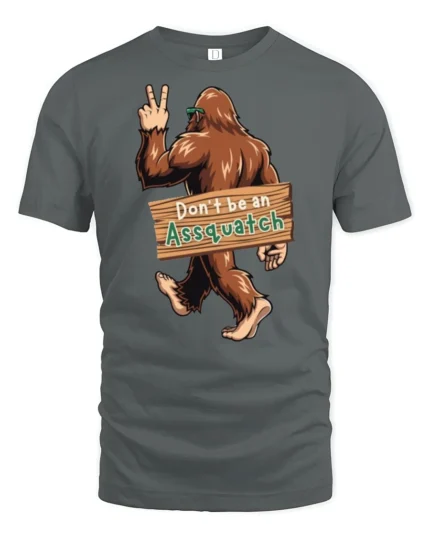 Dont Be An Assquatch Funny Bigfoot Graphic T Shirt Humor Style Tee - gray t-shirt on white background