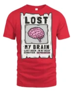 Lost My Brain Funny Sarcastic Humor Graphic T Shirt Tee - red t-shirt on white background