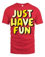 Just Have Fun Positive Quote Graphic T Shirt Happy Vibes Tee - red t-shirt on white background