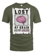 Lost My Brain Funny Sarcastic Humor Graphic T Shirt Tee - military green t-shirt on white background