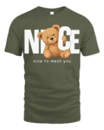 Nice To Meet You Cute Teddy Bear Graphic T Shirt Funny Friendly Tee - military green t-shirt on white background