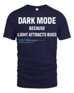 Dark Mode Because Light Attracts Bugs Funny Coding T Shirt Geek Tee - navy t-shirt on white background