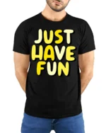 Just Have Fun Positive Quote Graphic T Shirt Happy Vibes Tee - model wearing black tee with hands behind back