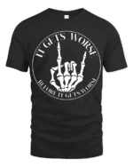 It Gets Worse Skeleton Hand Funny Dark Humor T Shirt - black t-shirt on white background