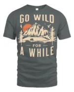 Go Wild For A While Vintage Nature Adventure T Shirt - gray t-shirt on white background