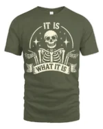 Funny It Is What It Is Skeleton Vintage Graphic T Shirt - military green t-shirt on white background