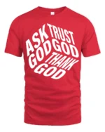 Ask Trust God Thank God Christian Faith Typography Tee - red t-shirt on white background