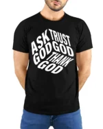 Ask Trust God Thank God Christian Faith Typography Tee - model wearing black tee with hands behind back