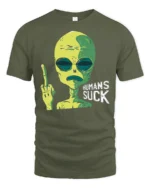 Funny Alien Humans Suck Graphic T Shirt Sarcastic Humor Tee - military green t-shirt on white background