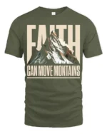 Faith Can Move Mountains Inspirational Graphic T Shirt - military green t-shirt on white background