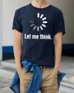 Let Me Think Loading Circle Minimal Funny Graphic Tee - model wearing navy tee with hands in pockets