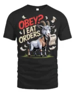Funny Goat Obey I Eat Orders Graphic T Shirt Sarcastic Humor - black t-shirt on white background