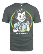 Funny Be Curious Retro Kid Graphic T Shirt Vintage Humor Style - gray t-shirt on white background