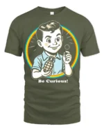 Funny Be Curious Retro Kid Graphic T Shirt Vintage Humor Style - military green t-shirt on white background