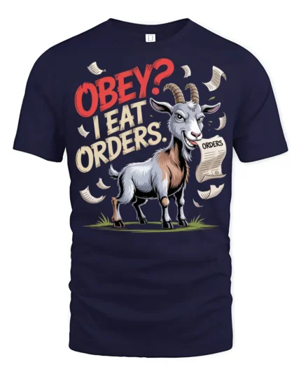 Funny Goat Obey I Eat Orders Graphic T Shirt Sarcastic Humor - navy t-shirt on white background