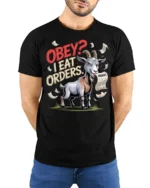 Funny Goat Obey I Eat Orders Graphic T Shirt Sarcastic Humor - model wearing black tee with hands behind back