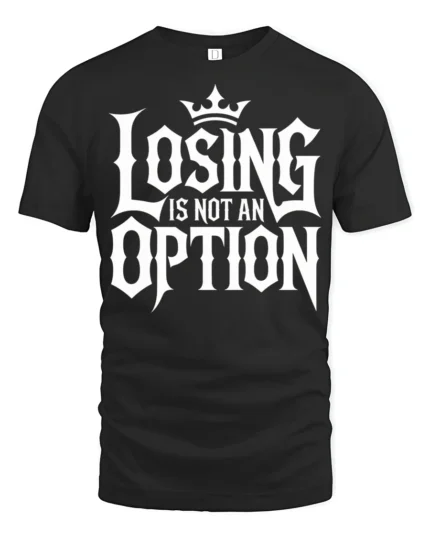 Losing Is Not An Option Motivational Bold Typography T Shirt - black t-shirt on white background