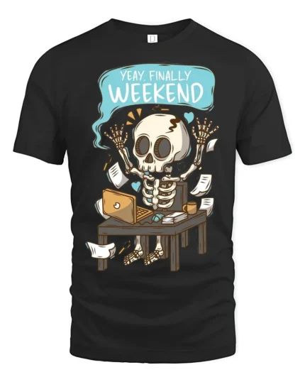 Yay Finally Weekend Funny Skeleton Work Humor Graphic T Shirt - black t-shirt on white background