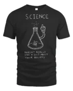 Funny Science Doesn’t Care About Your Beliefs Graphic T Shirt - black t-shirt on white background