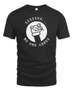 Sarcastic Ssssh No One Cares Meme Frog Funny T Shirt - black t-shirt on white background