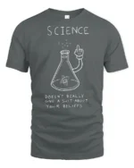 Funny Science Doesn’t Care About Your Beliefs Graphic T Shirt - gray t-shirt on white background