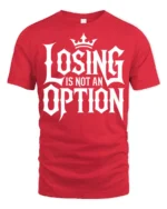 Losing Is Not An Option Motivational Bold Typography T Shirt - red t-shirt on white background