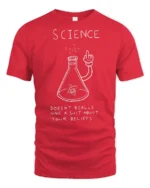 Funny Science Doesn’t Care About Your Beliefs Graphic T Shirt - red t-shirt on white background