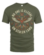 No One Is Illegal On Stolen Land Bold Statement Graphic T Shirt - military green t-shirt on white background