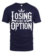 Losing Is Not An Option Motivational Bold Typography T Shirt - navy t-shirt on white background