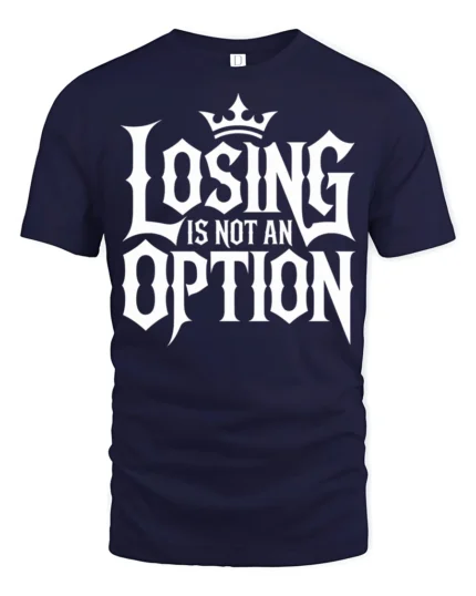 Losing Is Not An Option Motivational Bold Typography T Shirt - navy t-shirt on white background