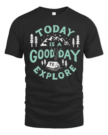 Today Is A Good Day To Explore Graphic Tee Adventure Tshirt - black t-shirt on white background