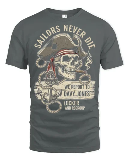 Sailors Never Die Pirate Skull Graphic Tee Vintage Tshirt - gray t-shirt on white background