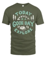 Today Is A Good Day To Explore Graphic Tee Adventure Tshirt - military green t-shirt on white background