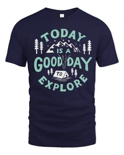 Today Is A Good Day To Explore Graphic Tee Adventure Tshirt - navy t-shirt on white background