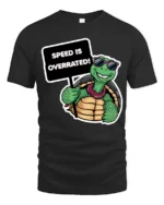 Speed Is Overrated Funny Turtle Tshirt Cute Chill Graphic - black t-shirt on white background