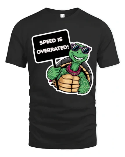 Speed Is Overrated Funny Turtle Tshirt Cute Chill Graphic - black t-shirt on white background