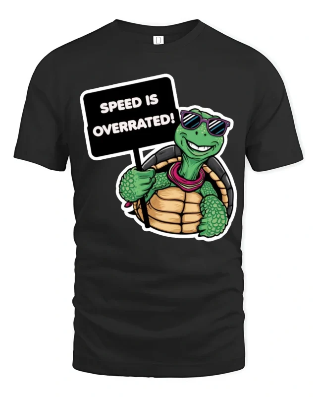 Speed Is Overrated Funny Turtle Tshirt Cute Chill Graphic - black t-shirt on white background