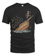 All Good Funny Pirate Skeleton Tshirt Sinking Ship Humor - black t-shirt on white background