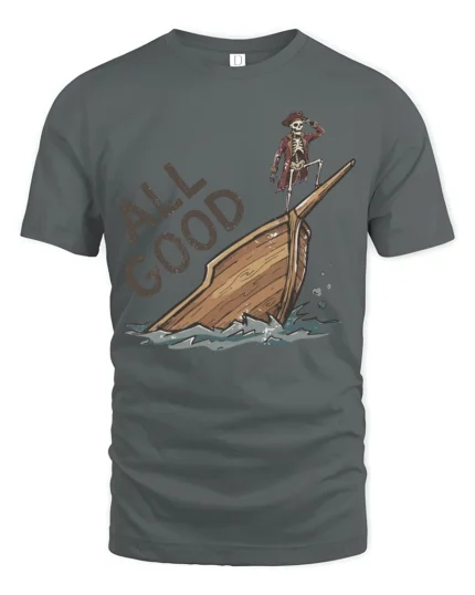 All Good Funny Pirate Skeleton Tshirt Sinking Ship Humor - gray t-shirt on white background