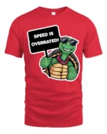 Speed Is Overrated Funny Turtle Tshirt Cute Chill Graphic - red t-shirt on white background