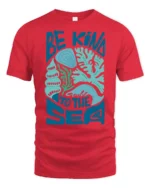 Be Kind To The Sea Graphic Tshirt Ocean Lover Coastal Style - red t-shirt on white background