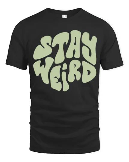 Stay Weird Retro Typography Graphic Tee Vintage Style Vibe - black t-shirt on white background