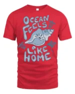 Ocean Feels Like Home Graphic Tee Coastal Beach Lover Style - red t-shirt on white background