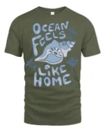 Ocean Feels Like Home Graphic Tee Coastal Beach Lover Style - military green t-shirt on white background