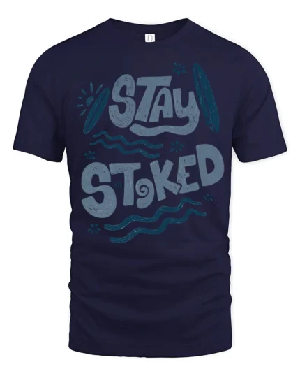 Stay Stoked Surf Graphic Tee Beach Lover Positive Vibes - navy t-shirt on white background