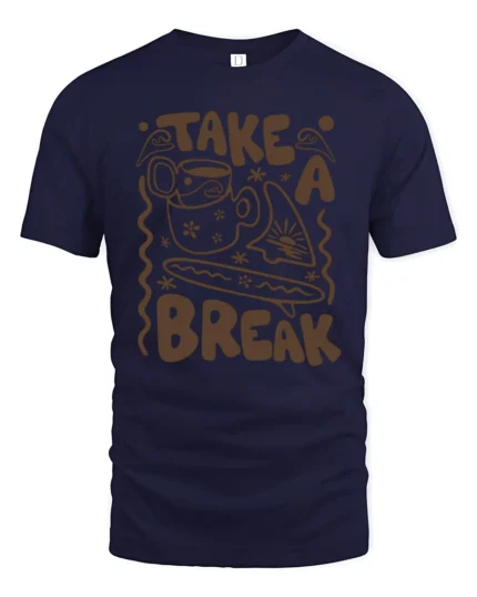 Take A Break Coffee Graphic Tee Relax Positive Vibes Style - navy t-shirt on white background