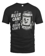 Funny Beer Can Graphic Tee Positive Humor Quote Style - black t-shirt on white background
