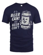 Funny Beer Can Graphic Tee Positive Humor Quote Style - navy t-shirt on white background